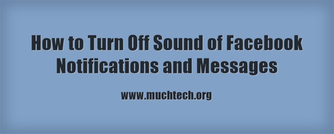 How to Turn Off Sound of Facebook Notifications and Messages