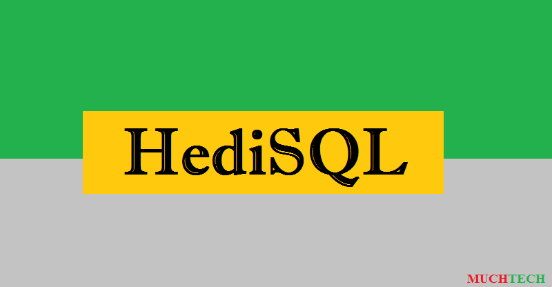 HediSQL: Free Download,System Requirements,Features & What is It?