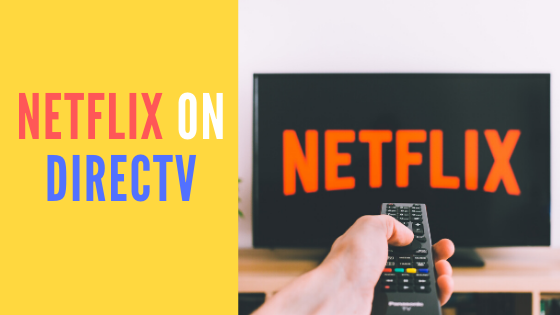 Netflix On DirecTV: How To Get Netflix On DirecTV