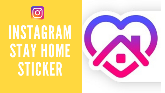 How To Get & Use Instagram Stay Home Sticker In Instagram Story