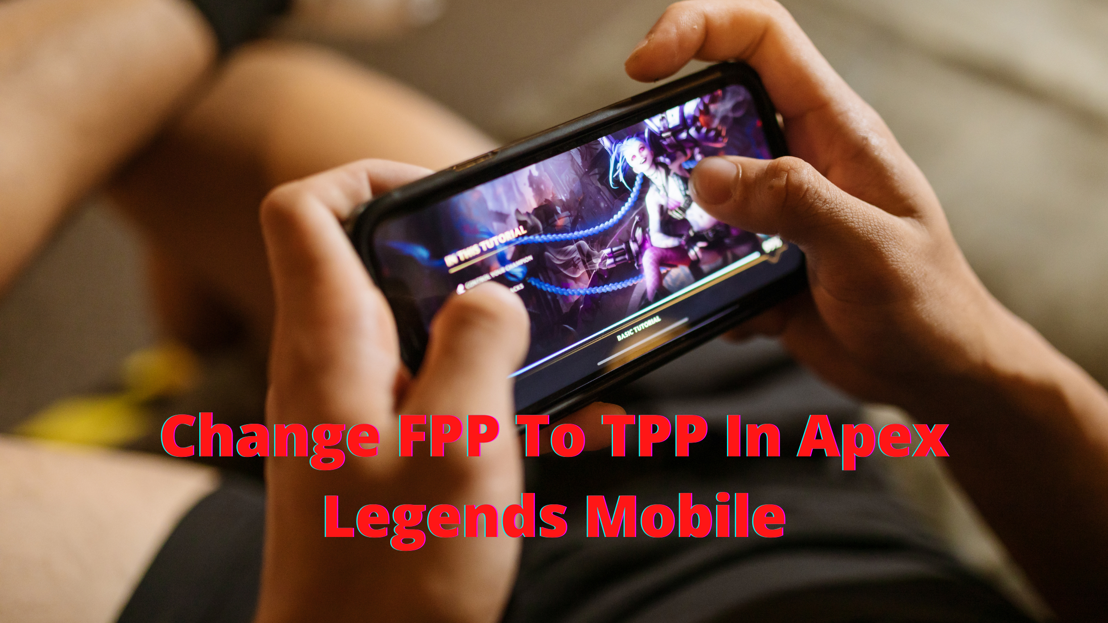 How To Change FPP To TPP In Apex Legends Mobile