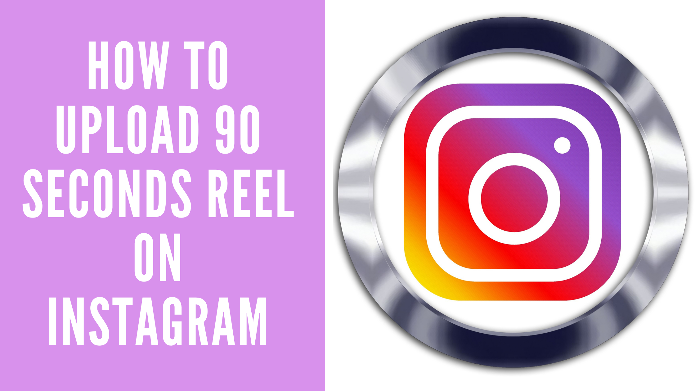 How TO Upload 90 Seconds Reel On Instagram