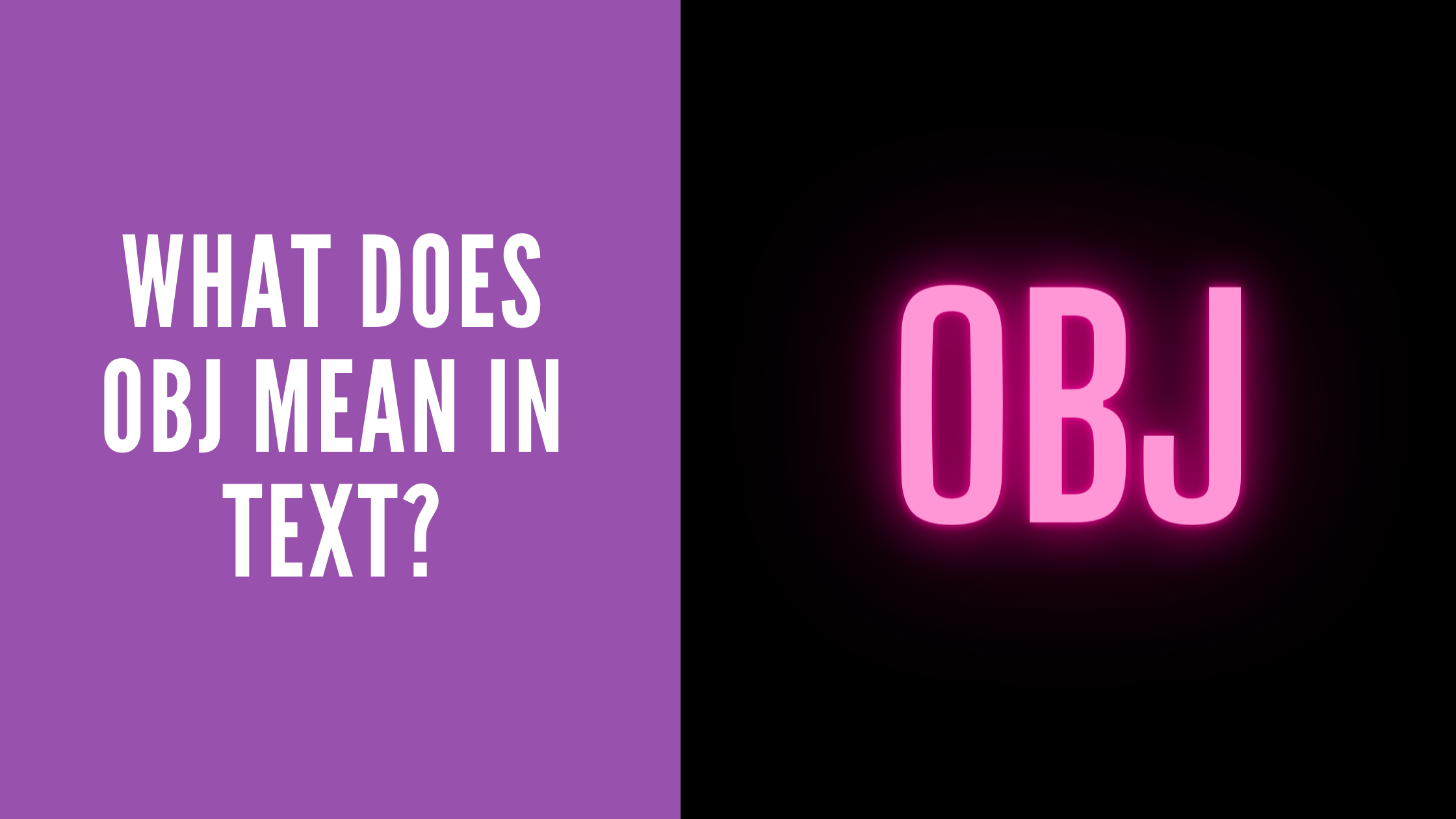 What Does OBJ Mean In Text?