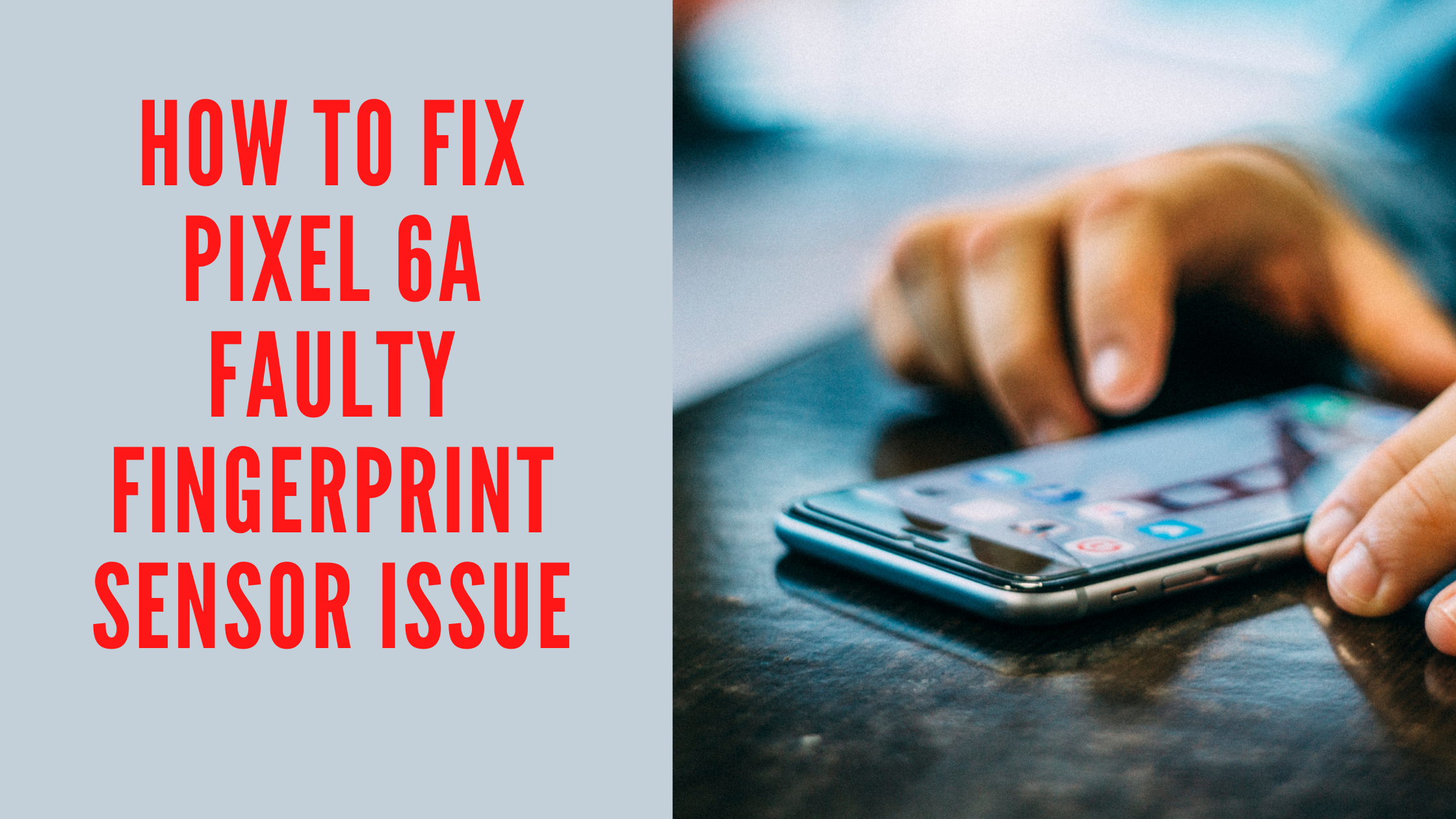 How To Fix Pixel 6a Faulty Fingerprint Sensor Issue