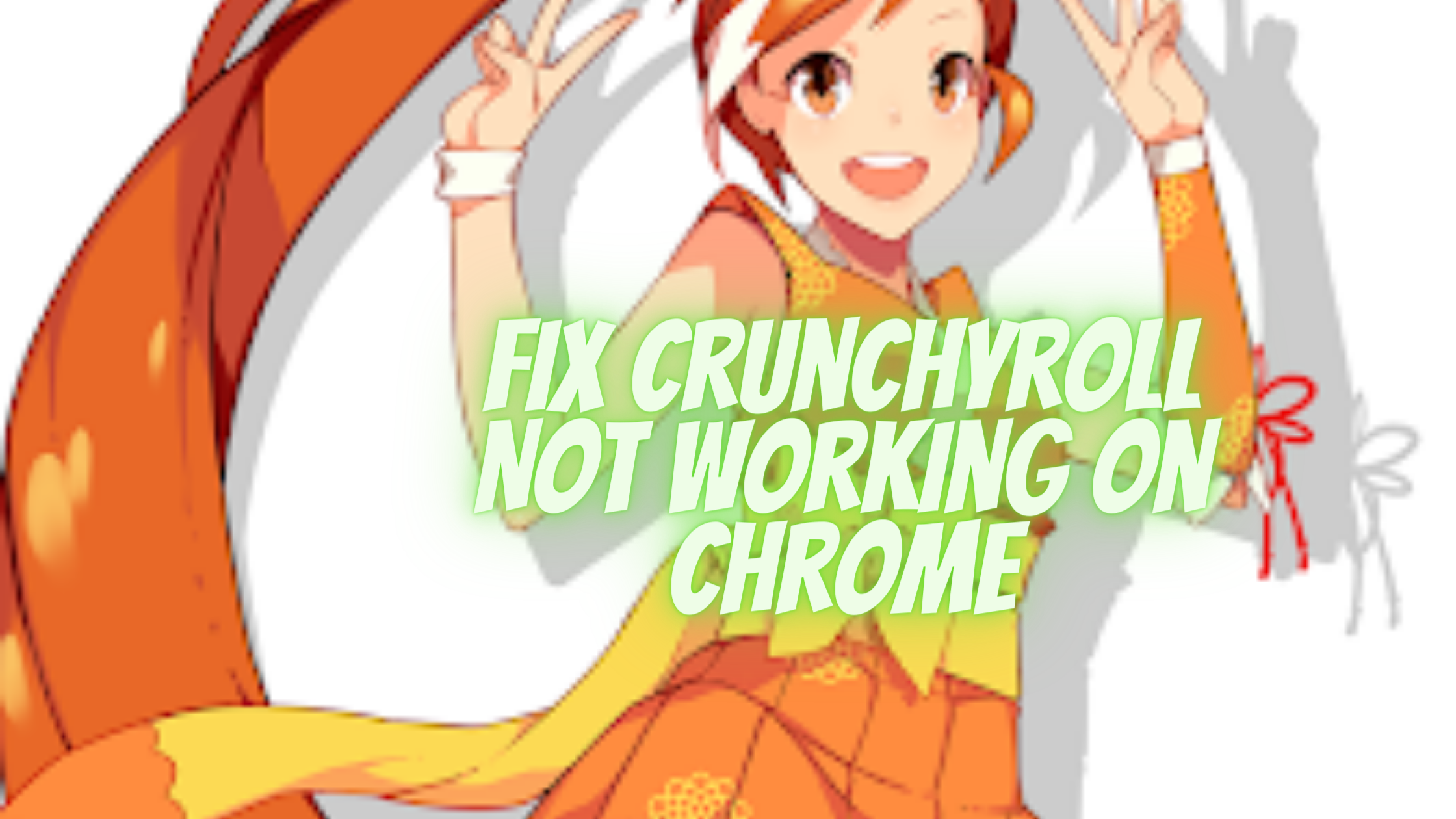 How To Fix Crunchyroll Not Working on Chrome