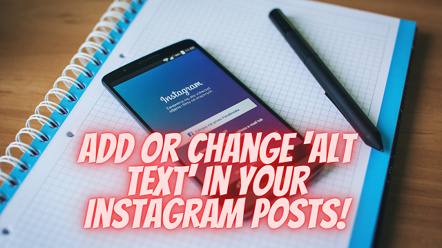 How to add or Change ‘Alt text’ in your Instagram posts